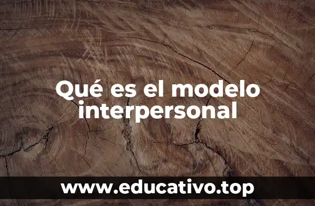 Qué es el modelo interpersonal