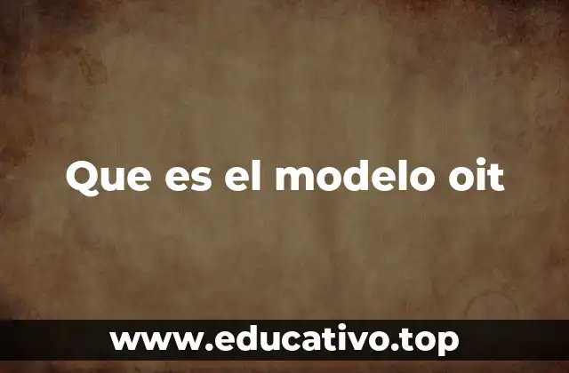 Que es el modelo oit