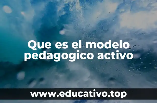 Que es el modelo pedagogico activo