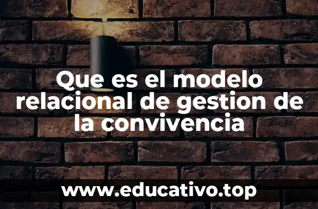 Que es el modelo relacional de gestion de la convivencia