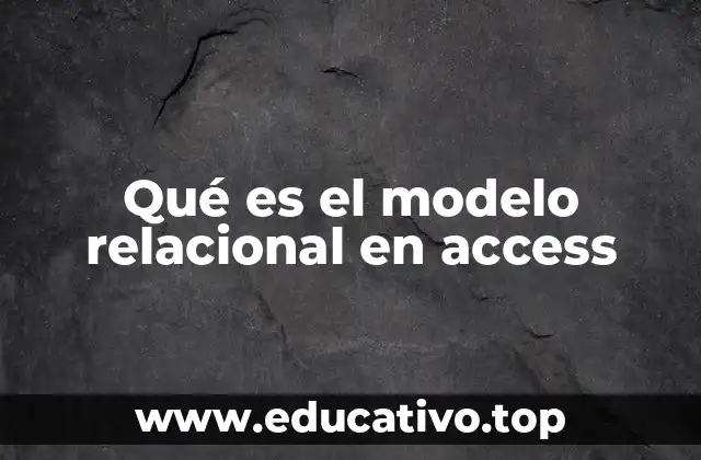 Qué es el modelo relacional en access