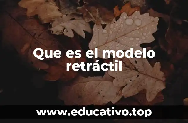 Que es el modelo retráctil