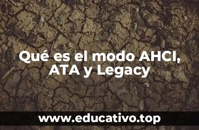 Qué es el modo AHCI, ATA y Legacy