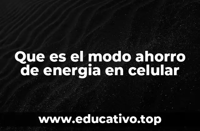 Que es el modo ahorro de energia en celular