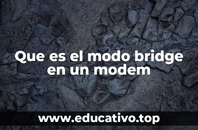 Que es el modo bridge en un modem