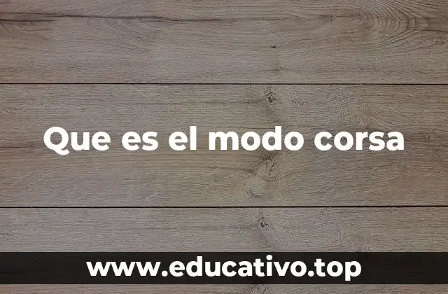 Que es el modo corsa