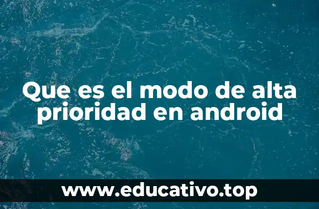 Que es el modo de alta prioridad en android