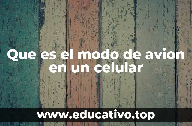 Que es el modo de avion en un celular