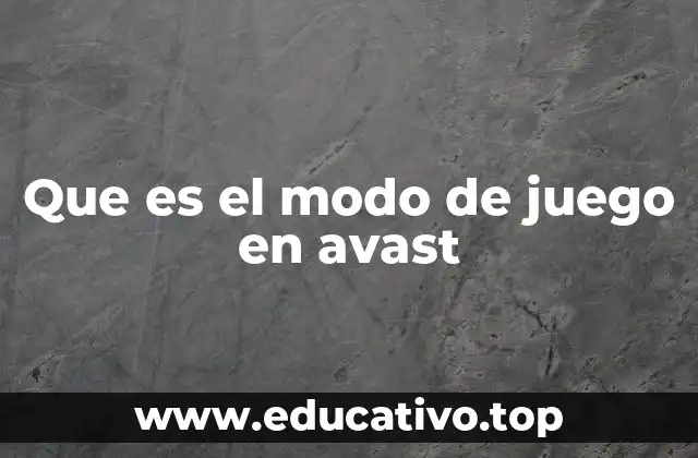 Que es el modo de juego en avast