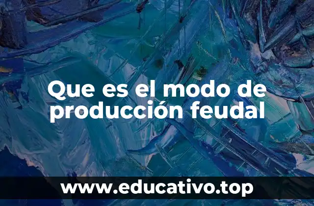 Que es el modo de producción feudal
