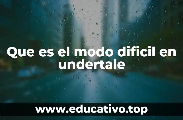 Que es el modo dificil en undertale