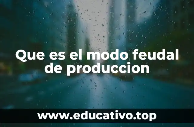 Que es el modo feudal de produccion