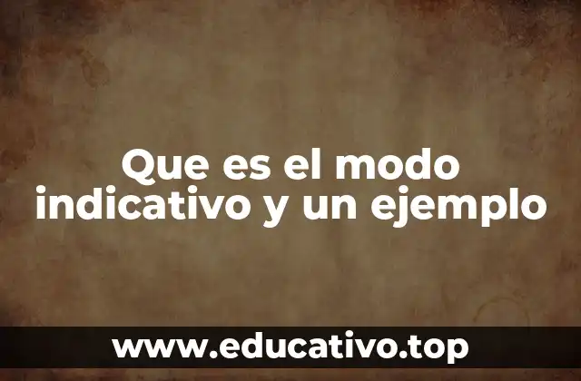 La importancia del modo indicativo en la comunicación efectiva