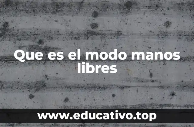 Que es el modo manos libres