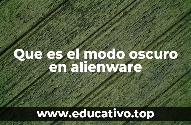 Que es el modo oscuro en alienware