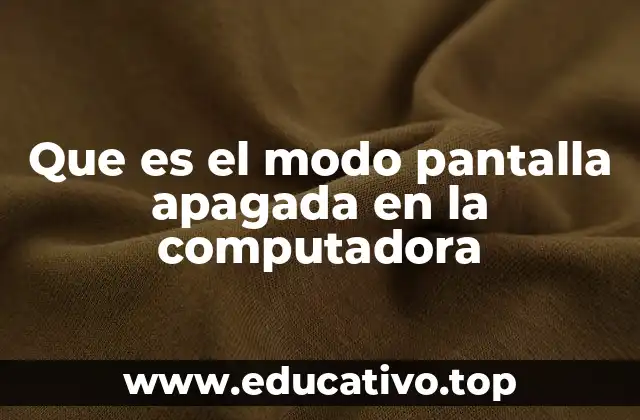 Que es el modo pantalla apagada en la computadora