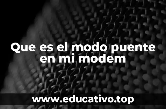 Que es el modo puente en mi modem