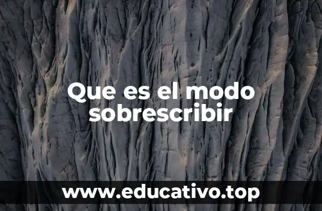 Que es el modo sobrescribir