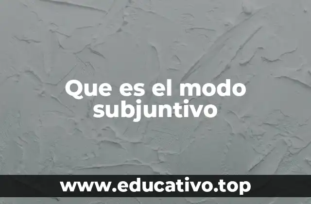 Que es el modo subjuntivo