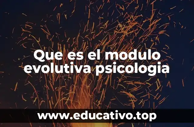 La psicología evolutiva y su enfoque en módulos mentales