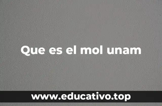 Que es el mol unam