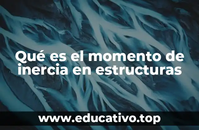 Qué es el momento de inercia en estructuras