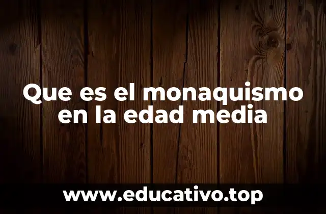 Que es el monaquismo en la edad media