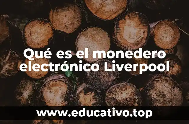 Qué es el monedero electrónico Liverpool