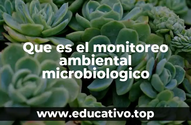 Que es el monitoreo ambiental microbiologico