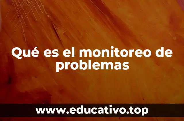 Qué es el monitoreo de problemas
