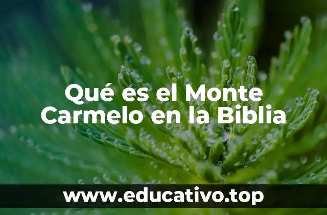 Qué es el Monte Carmelo en la Biblia