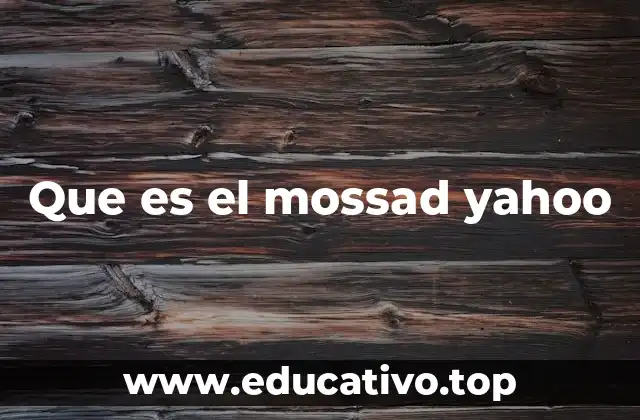 Que es el mossad yahoo