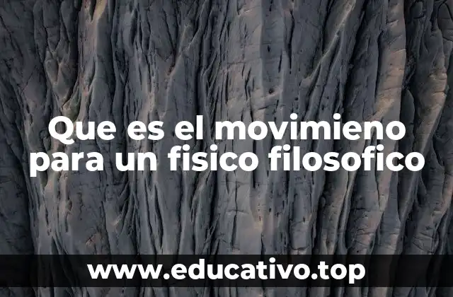Que es el movimieno para un fisico filosofico