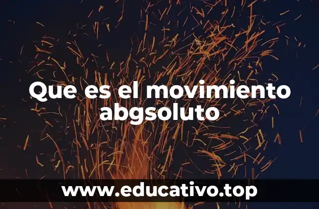 Que es el movimiento abgsoluto