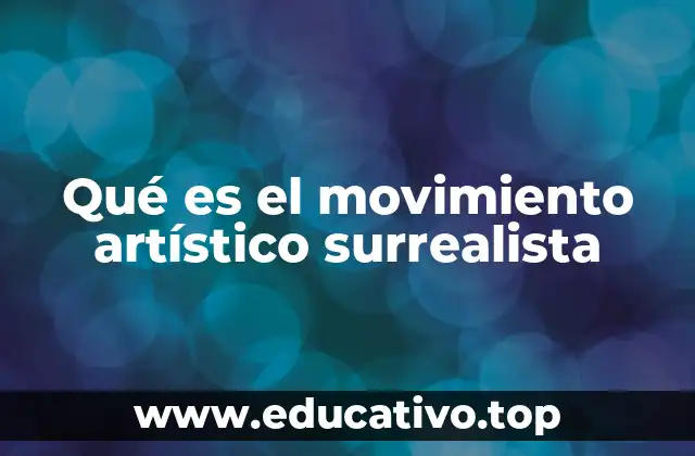 Qué es el movimiento artístico surrealista