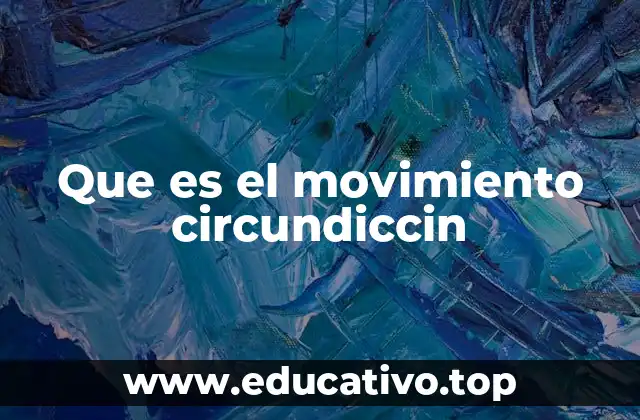 Que es el movimiento circundiccin