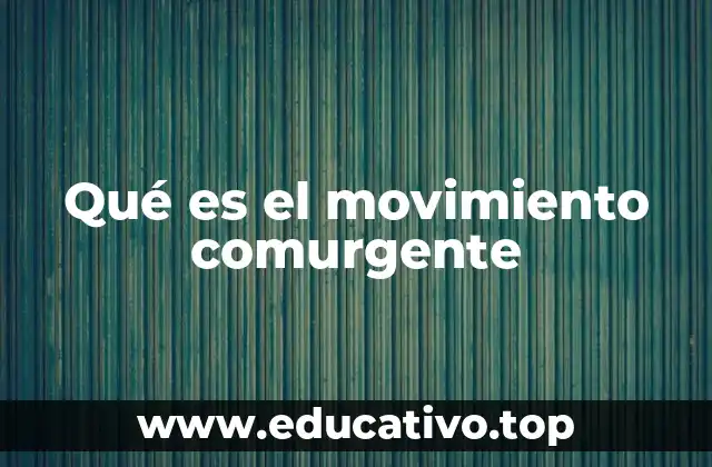 Qué es el movimiento comurgente
