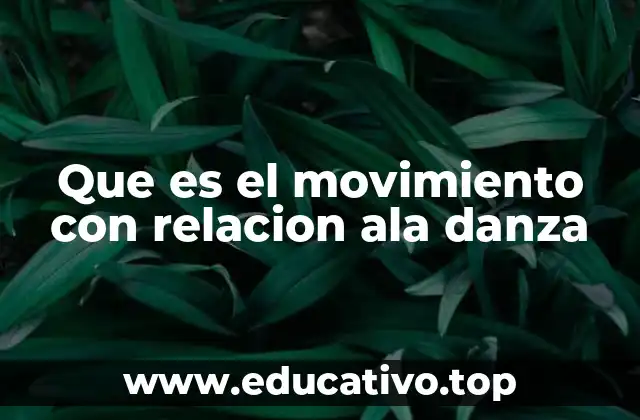 Que es el movimiento con relacion ala danza