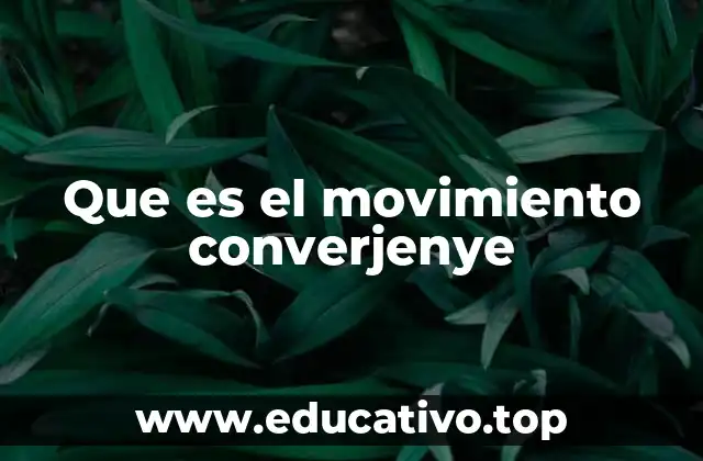 Que es el movimiento converjenye