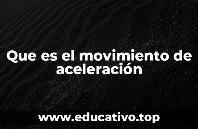 Que es el movimiento de aceleración