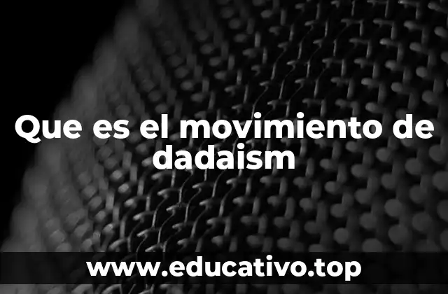 Que es el movimiento de dadaism