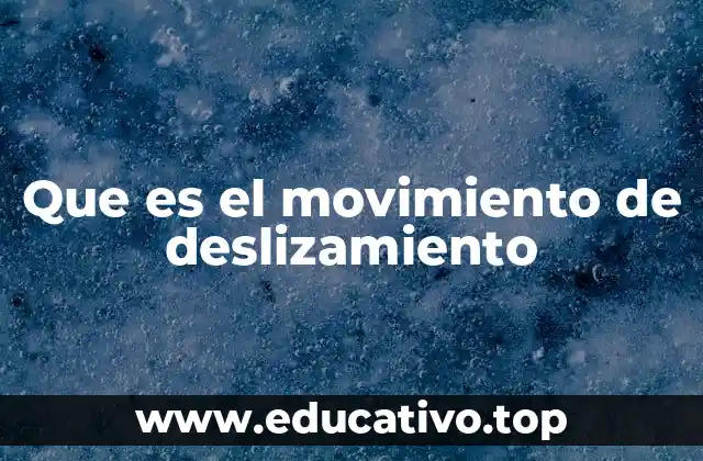 Que es el movimiento de deslizamiento