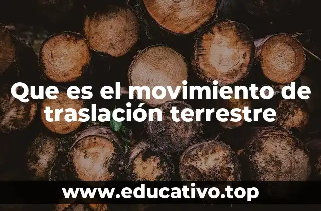 Que es el movimiento de traslación terrestre