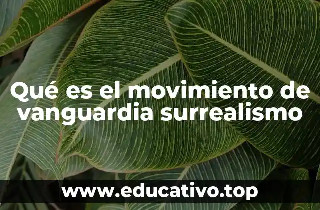 Qué es el movimiento de vanguardia surrealismo