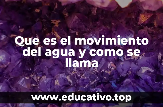 Que es el movimiento del agua y como se llama