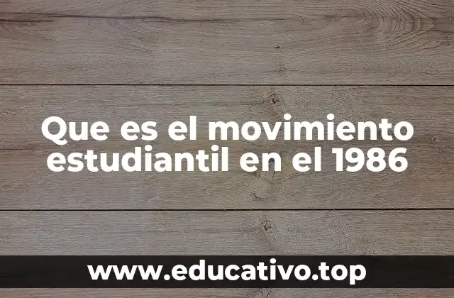 Que es el movimiento estudiantil en el 1986