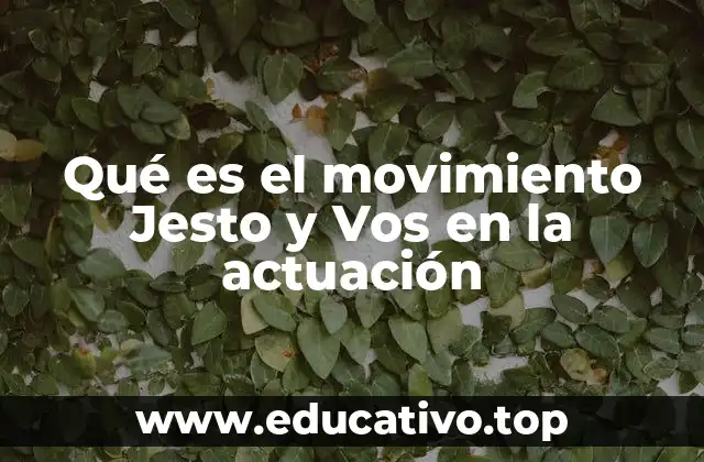 Qué es el movimiento Jesto y Vos en la actuación
