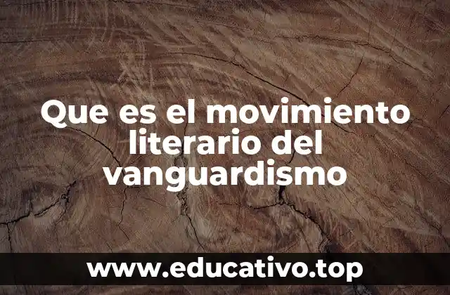 Que es el movimiento literario del vanguardismo
