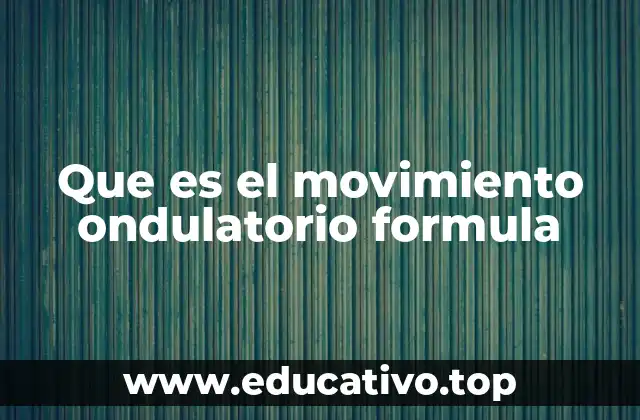 Que es el movimiento ondulatorio formula