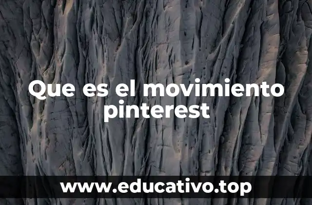 Que es el movimiento pinterest